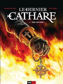 Le dernier Cathare Tome 1 : tuez-les tous !