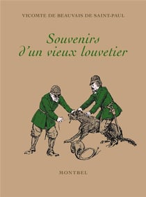 Souvenirs d'un vieux louvetier : chasses et chasseurs du maine de 1840 à 1888
