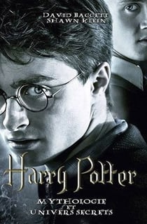Harry potter - mythologie et univers secrets
