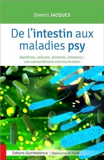 De l'intestin aux maladies psy - bactéries, cellules, aliments, émotions...