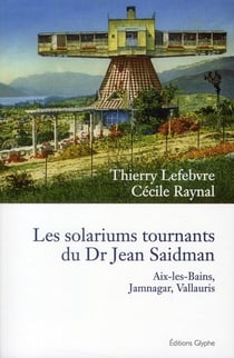 Les solariums tournants du dr jean saidman - aix-les-bains, jamnagar, vallauris