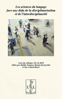Les sciences du langage face aux defis de la disciplinarisation et de l'interdisciplinarite - actes