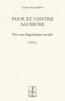 POUR ET CONTRE SAUSSURE : VERS UNE LINGUISTIQUE SOCIALE  (1975)