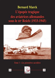 L'épopée tragique des aviatrices allemandes sous le IIIe Reich (1933-1945) - tome 1 : Tome 1 - Les pionnières sacrifiées