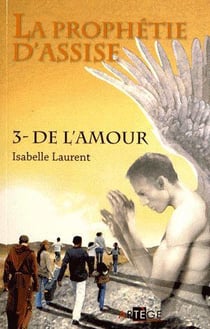La prophetie d'Assise Tome 3 - de l'amour