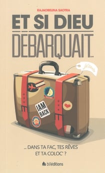 Et si Dieu débarquait - dans ta fac, tes rêves et ta coloc' ?