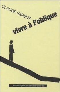 Claude Parent : vivre à l'oblique