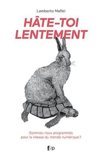 Hate-toi lentement - éloge de la pensée lente et de la réflexion face au monde numérique