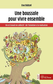 Une boussole pour vivre ensemble : vie et travail en collectif - de l'intention à la réalisation