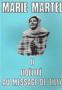 Marie Martel Tome 2 - fidélité au message de Tilly