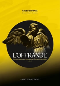 L'offrande : Harmonisations originales de chants d'assemblée Tome 1 : Livret de partitions