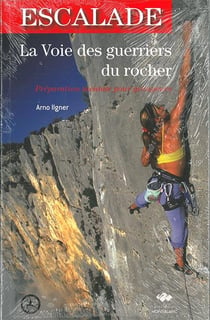 La voie des guerriers du rocher - l'escalade - préparation mentale pour grimpeurs