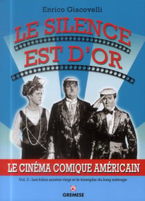 Le silence est d'or - le cinéma comique américain t.2