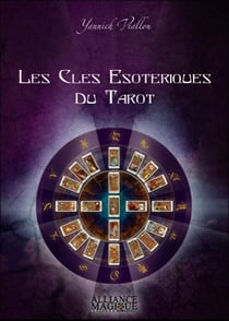 Les cles esoteriques du tarot - l'unite traditionnelle formee par le tarot, la kabbale, l'astrologie