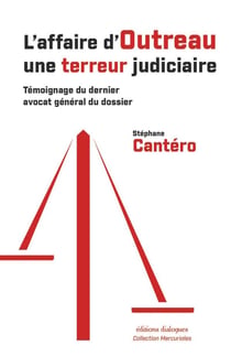 L'affaire d'Outreau, une terreur judiciaire : témoignage du dernier avocat général du dossier