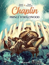 Chaplin Tome 2 : prince d'Hollywood