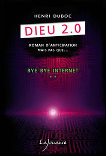 Dieu 2.0 t.2 - bye bye internet