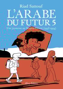 L'Arabe du futur Tome 5 : une jeunesse au Moyen-Orient (1992-1994)