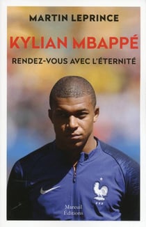 Kylian Mbappé, rendez-vous avec l'éternité