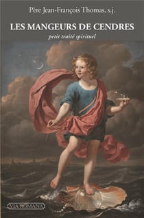 Les mangeurs de cendres - petit traité spirituel