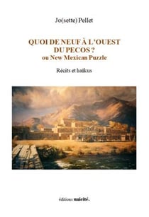 Quoi de neuf à l'ouest du Pecos ? récits et haïkus