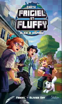 Frigiel et Fluffy : earth - Alice a disparu