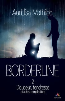 Bordeline Tome 2 - douceur, tendresse et autres complications