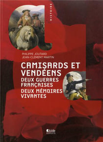 Camisards et vendéens - deux guerres françaises, deux mémoires vives