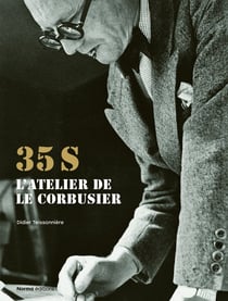 Le 35 S. L'Atelier de Le Corbusier : 1924-1965