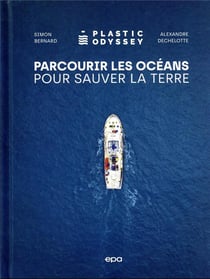Plastic odyssey : parcourir les océans pour sauver la planète