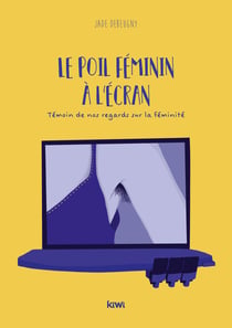 Le poil féminin à l'écran : témoin de nos regards sur la féminité