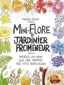Mini-flore du jardinier promeneur - mettez un nom sur les plantes qui vous entourent