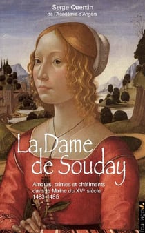 La dame de Souday - amours, crimes et châtiments dans le Maine du XVe siècle