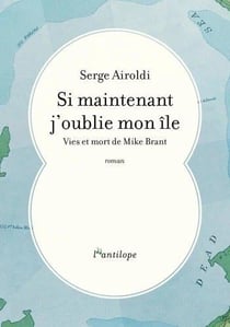 Si maintenant j'oublie mon île - vies et mort de mike brant