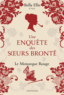 Une enquête des soeurs Brontë Tome 3 : le monarque rouge