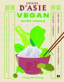 Cuisine d'Asie vegan ultra-facile - Japon, Chine, Coree, Inde, Thaïlande