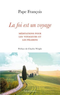 La foi est un voyage : Méditations pour les voyageurs et les pèlerins