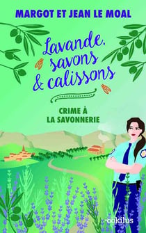 Lavande, savons & calissons : Crime à la savonnerie