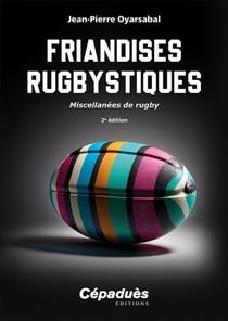 Friandises rugbystiques : Miscellanées de rugby (2e édition)