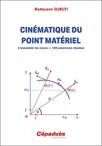 Cinématique du point matériel : L'essentiel du cours + 130 exercices résolus