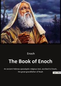 The book of Enoch : an ancient hebrew apocalyptic religious text, ascribed to enoch, the great-grandfather of Noah