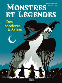 Monstres et légendes : Des sorcières à Salem