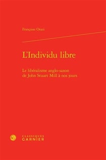 L'individu libre - le libéralisme anglo-saxon de John Stuart Mill à nos jours