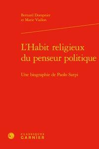 L'habit religieux du penseur politique - une biographie de Paolo Sarpi
