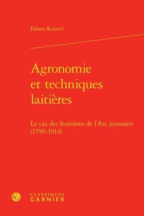 Agronomie et techniques laitières - le cas des fruitières de l'Arc jurassien (1790-1914)