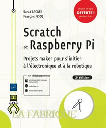 Scratch et raspberry pi - projets maker pour s'initier à l'électronique et à la robotique (2e édition)