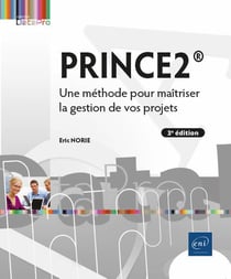 Prince2 : une méthode pour maîtriser la gestion de vos projets (3e édition)