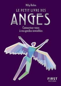 Le petit livre des anges : Connectez-vous à vos guides invisibles