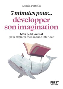 5 minutes pour... développer son imagination : Mon petit journal pour explorer mon monde intérieur