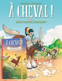 À cheval ! Tome 2 : qui s'y frotte, s'hippique !